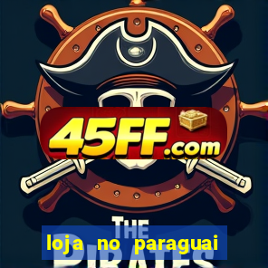 loja no paraguai que entrega no brasil